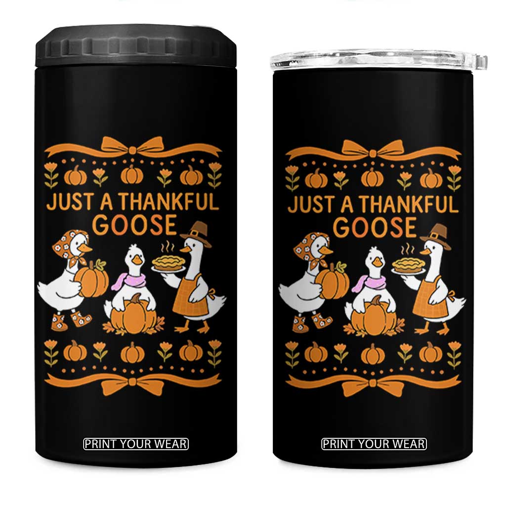Just a Thankful Goose 4 in 1 Can Cooler Tumbler Thanksgiving Silly Gooses TS10 One Size: 16 oz Black Print Your Wear