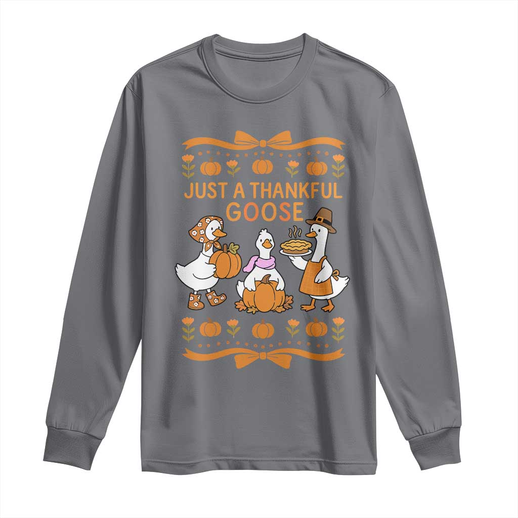 Just a Thankful Goose Long Sleeve Shirt Thanksgiving Silly Gooses TS10 Charcoal Print Your Wear