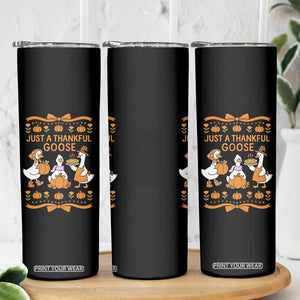 Just a Thankful Goose Skinny Tumbler Thanksgiving Silly Gooses TS10 Print Your Wear