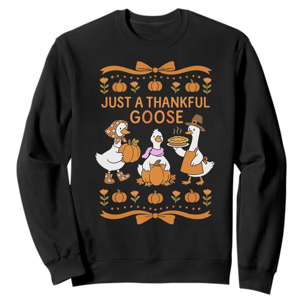 Just a Thankful Goose Sweatshirt Thanksgiving Silly Gooses TS10 Black Print Your Wear