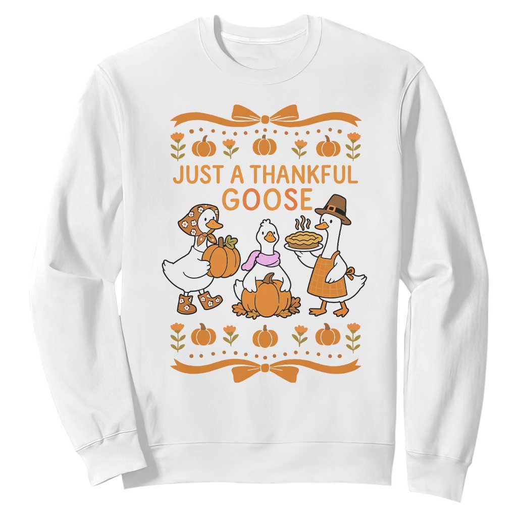 Just a Thankful Goose Sweatshirt Thanksgiving Silly Gooses TS10 White Print Your Wear