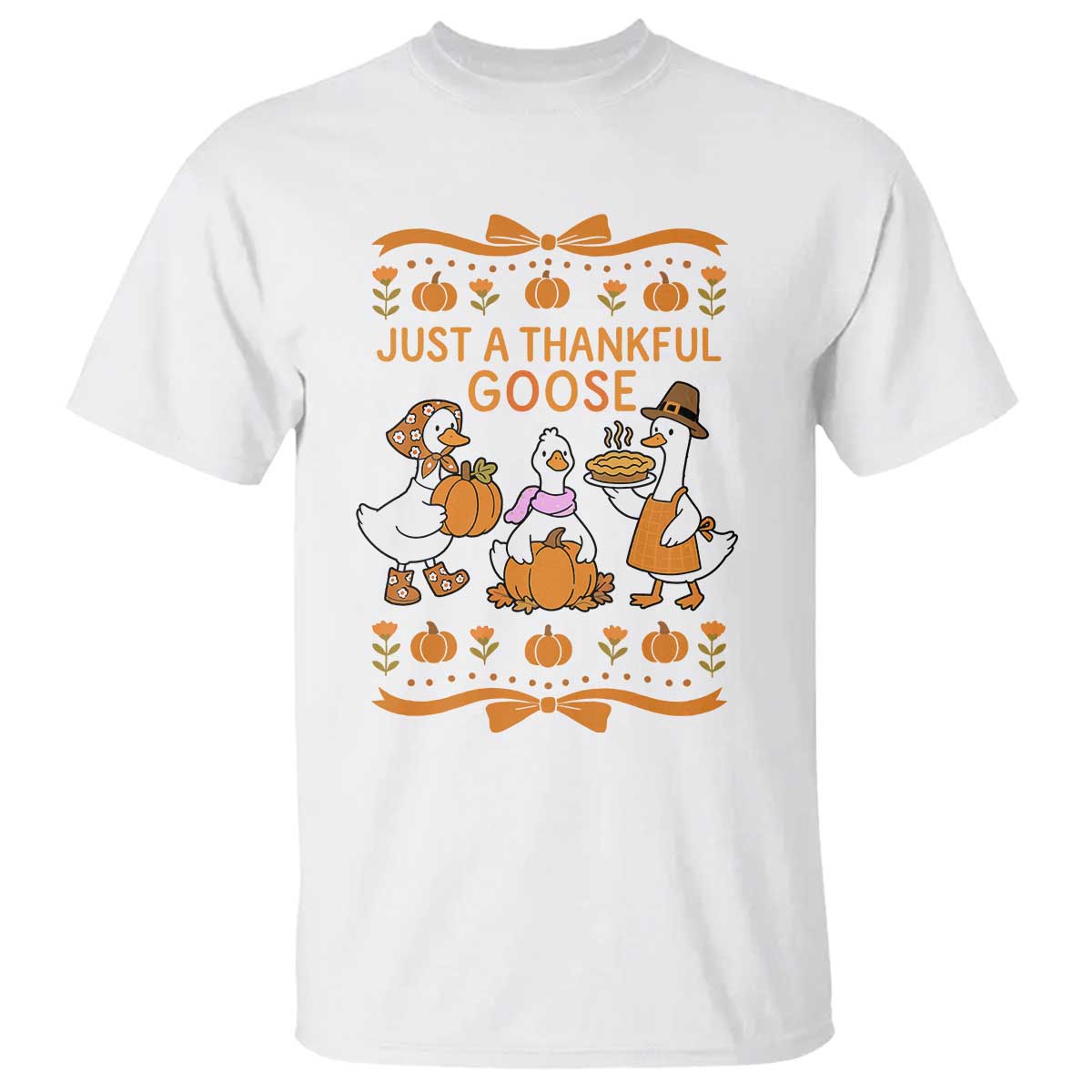 Just a Thankful Goose T Shirt Thanksgiving Silly Gooses TS10 White Print Your Wear