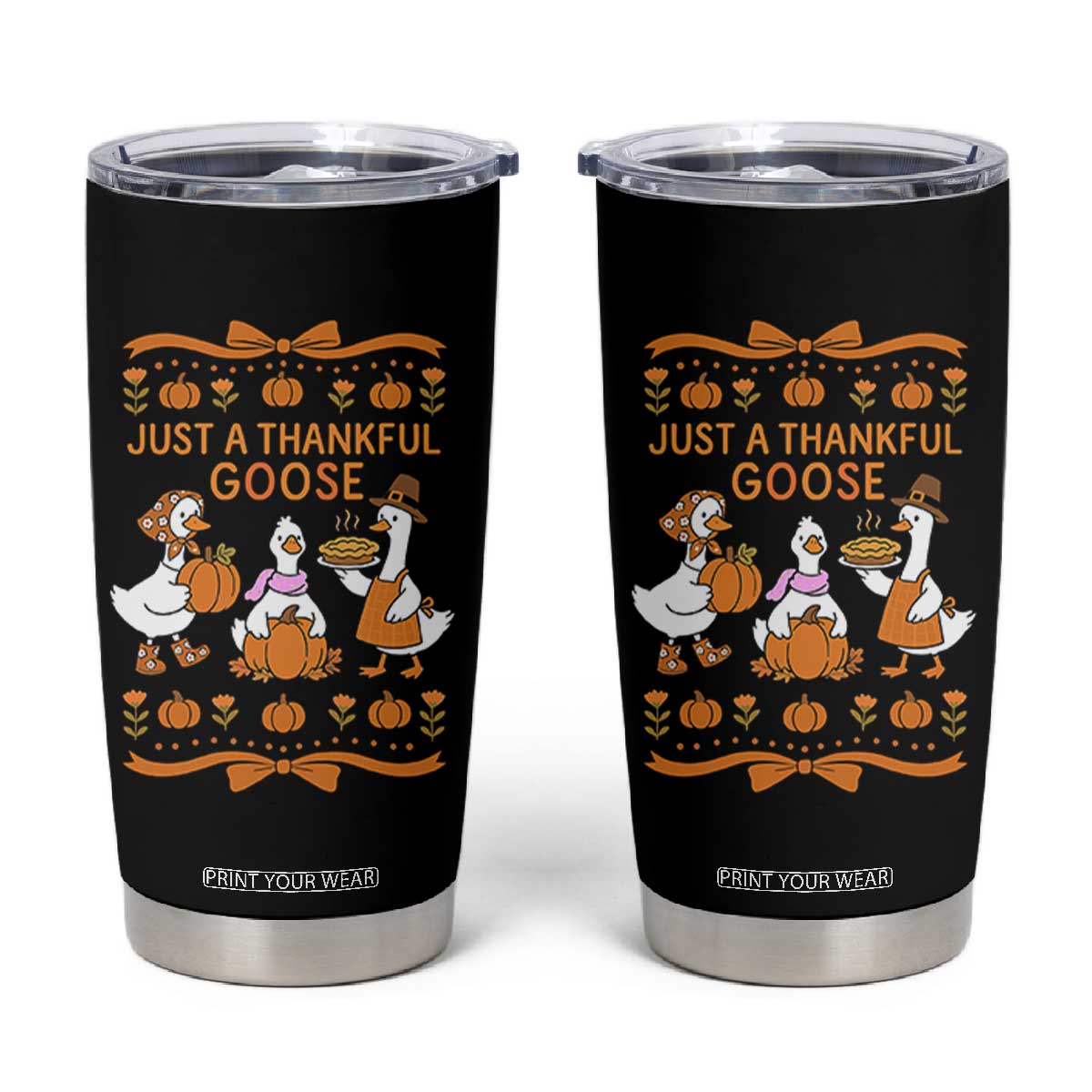 Just a Thankful Goose Tumbler Cup Thanksgiving Silly Gooses TS10 Black Print Your Wear