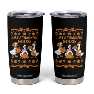 Just a Thankful Goose Tumbler Cup Thanksgiving Silly Gooses TS10 Black Print Your Wear