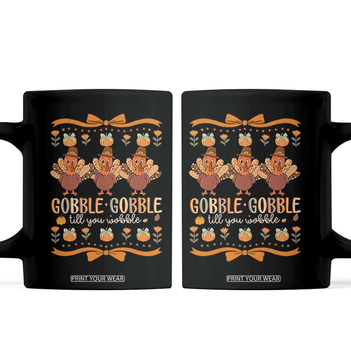 Gobble Gobble Till You Wobble Coffee Mug Funny Thanksgiving Turkey TS10 Black Print Your Wear