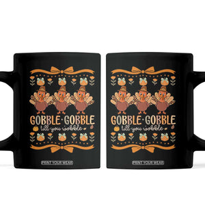 Gobble Gobble Till You Wobble Coffee Mug Funny Thanksgiving Turkey TS10 Black Print Your Wear