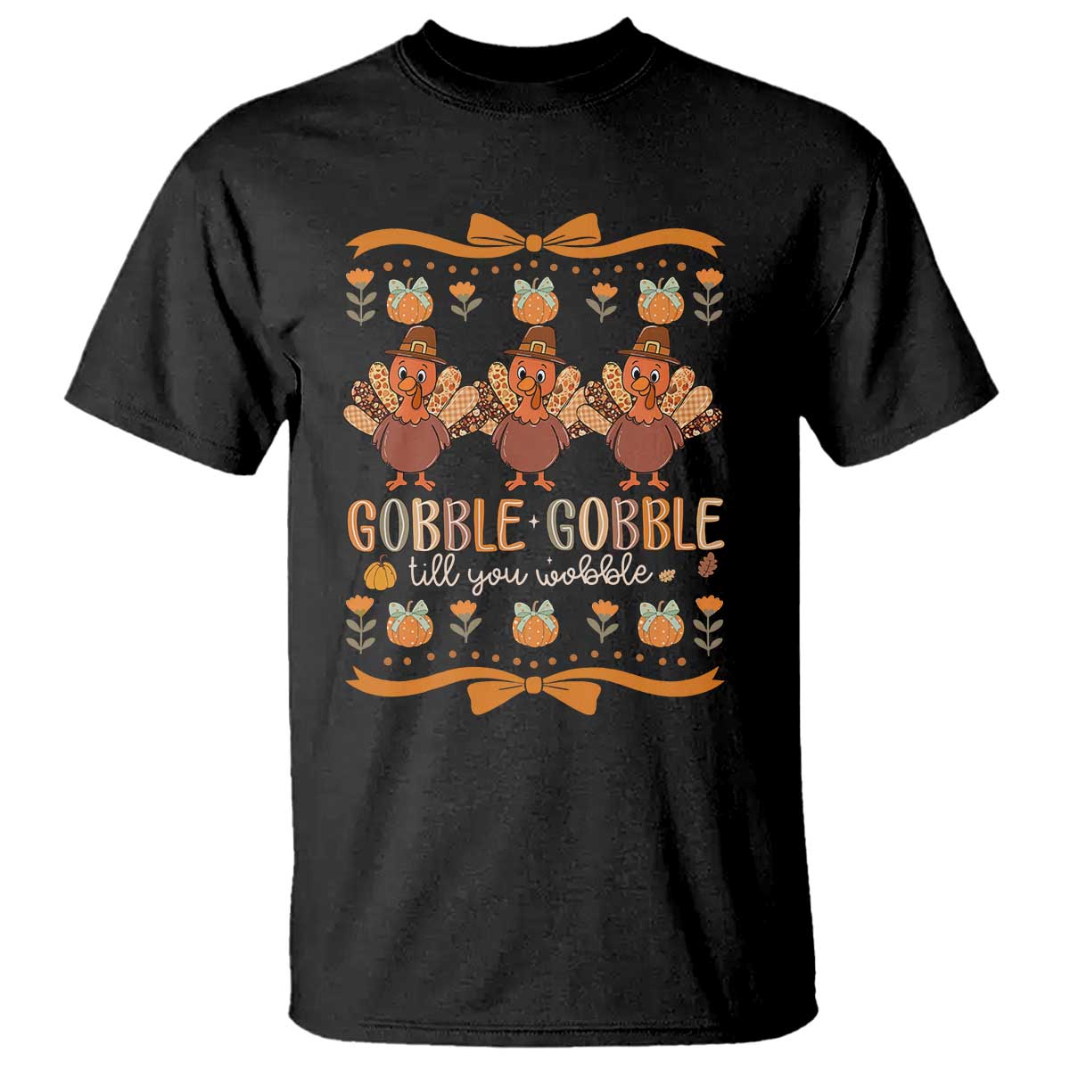 Gobble Gobble Till You Wobble T Shirt Funny Thanksgiving Turkey TS10 Black Print Your Wear