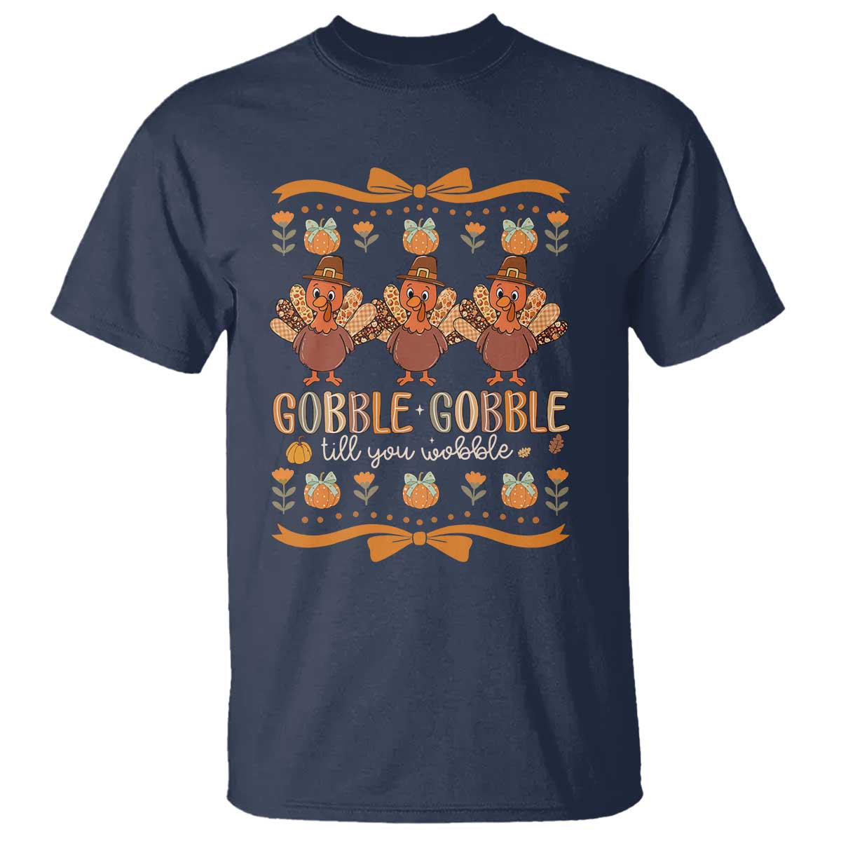 Gobble Gobble Till You Wobble T Shirt Funny Thanksgiving Turkey TS10 Navy Print Your Wear