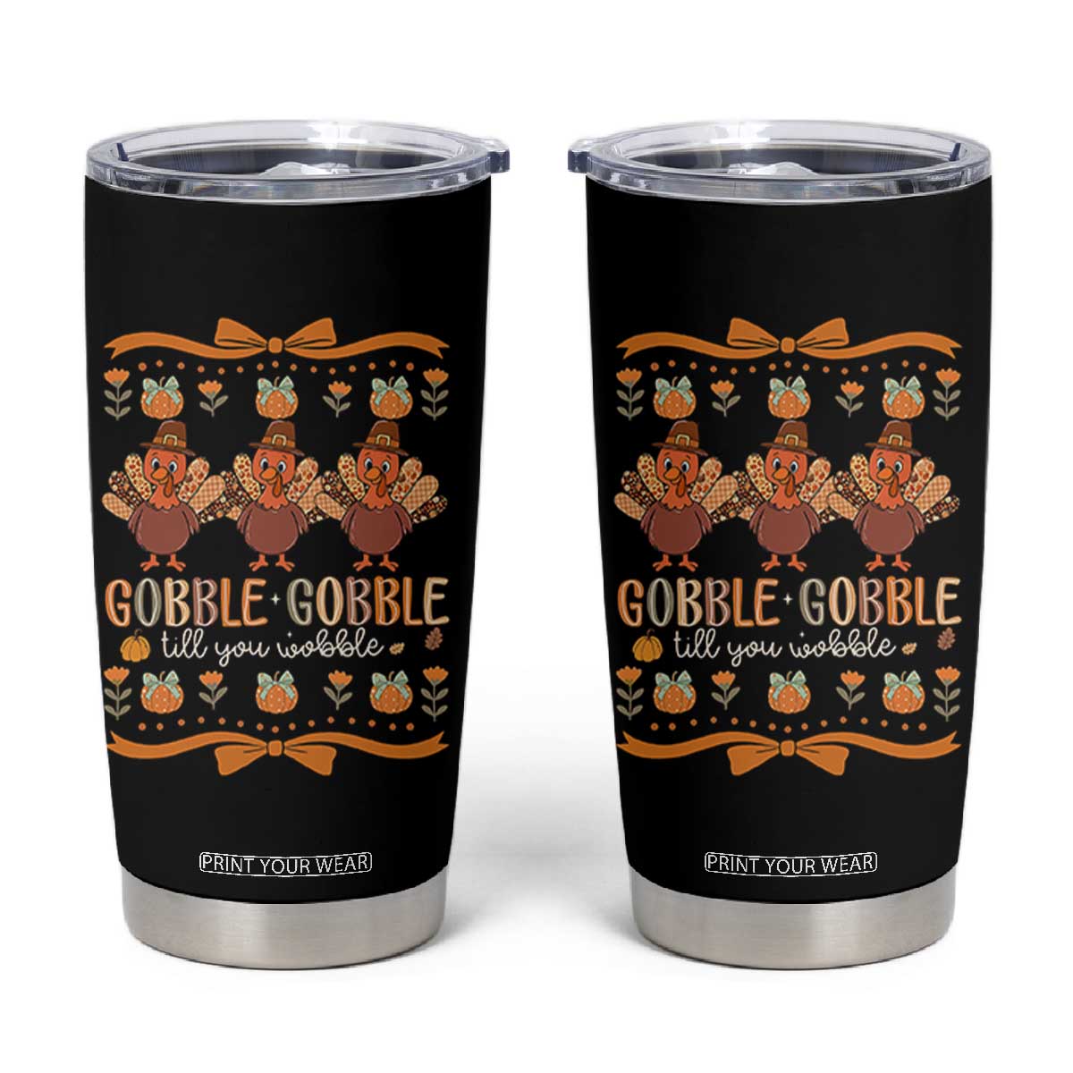 Gobble Gobble Till You Wobble Tumbler Cup Funny Thanksgiving Turkey TS10 Black Print Your Wear