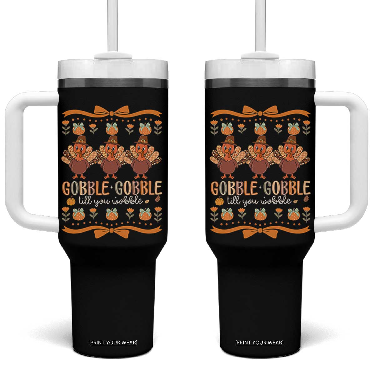 Gobble Gobble Till You Wobble Tumbler With Handle Funny Thanksgiving Turkey TS10 One Size: 40 oz Black Print Your Wear
