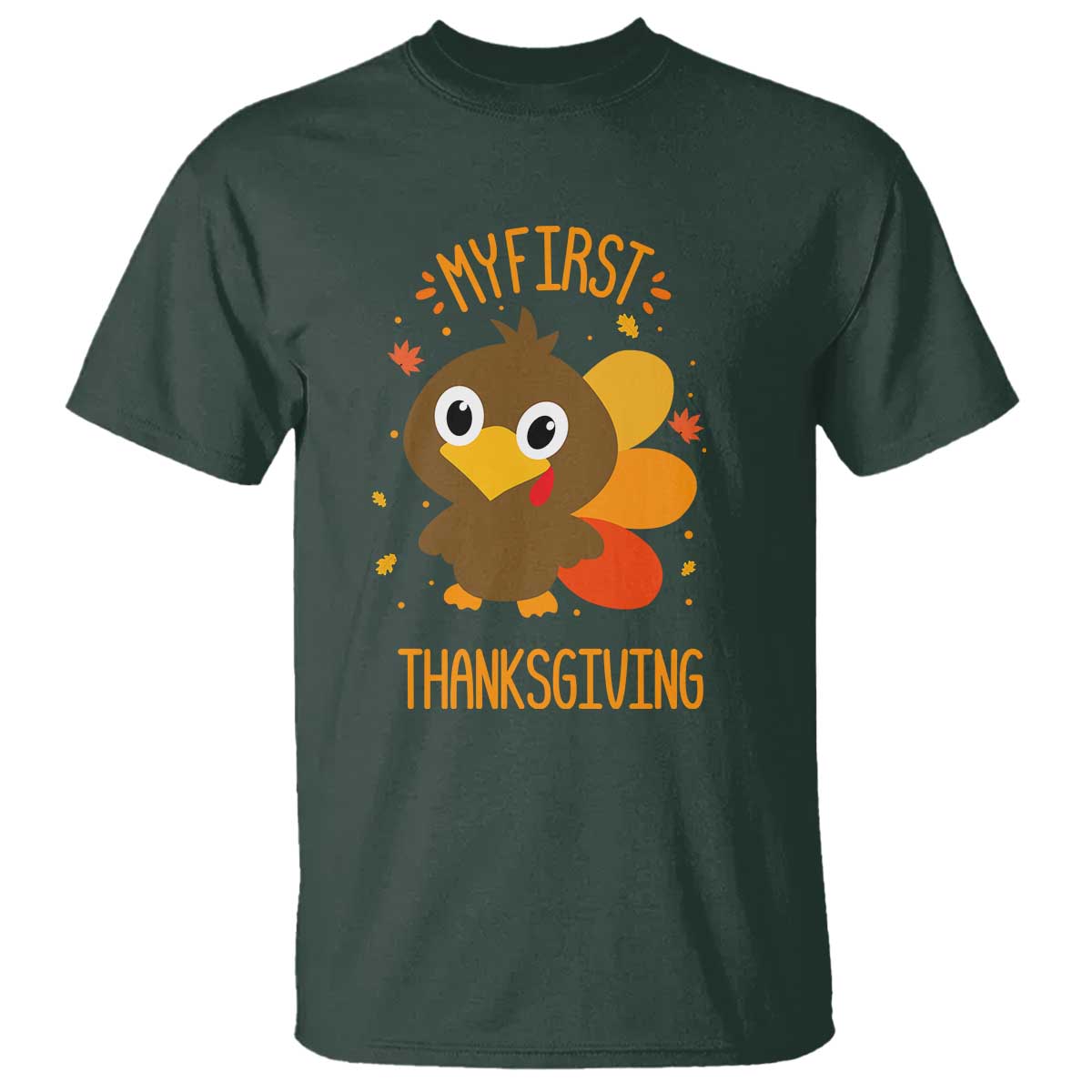 My First Thanksgiving T Shirt Funny Thanksgiving Turkey TS10 Dark Forest Green Print Your Wear
