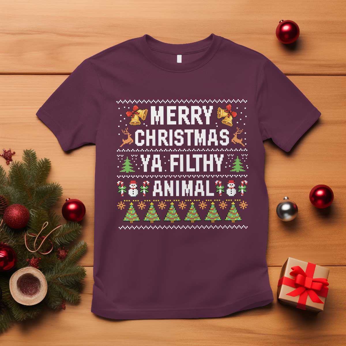 Merry Christmas Ya Filthy Animal T Shirt Ugly Xmas Movie Alone Pajama TS10 Maroon Print Your Wear