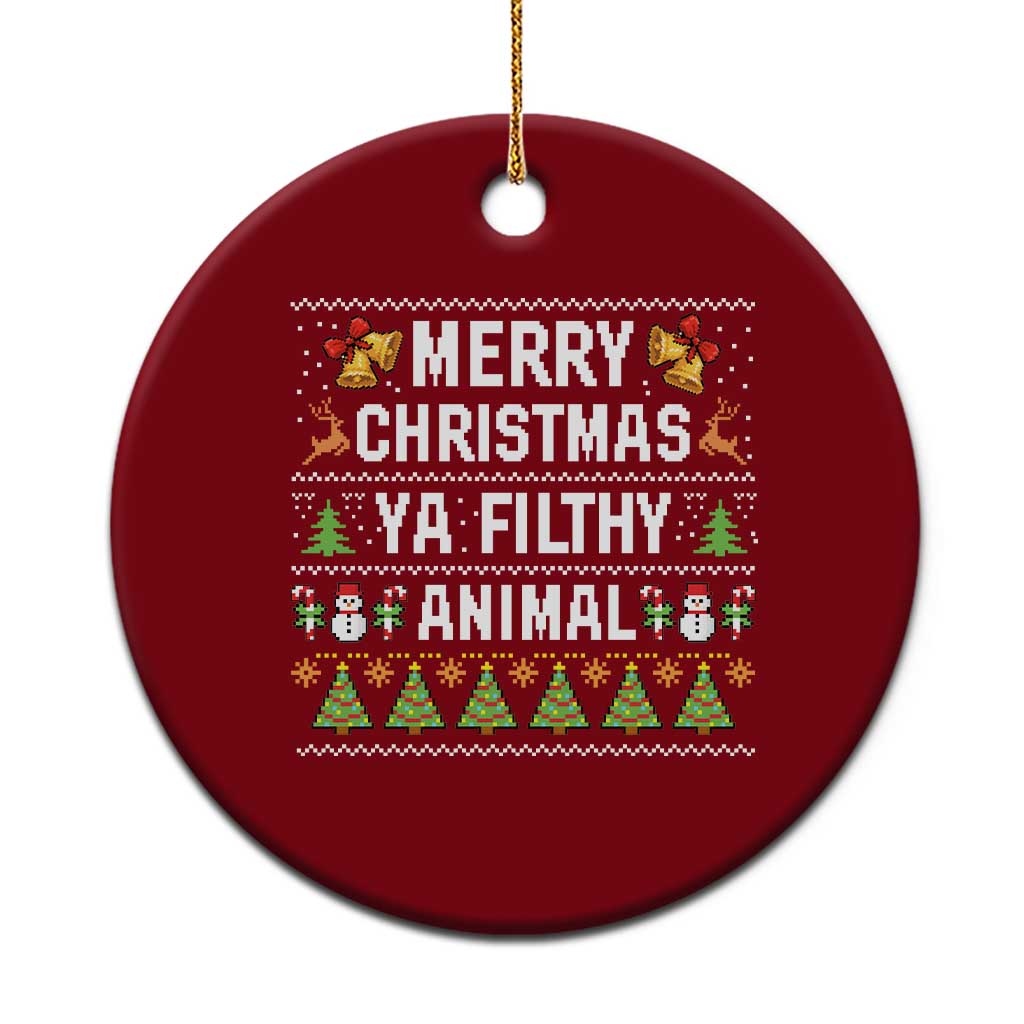 Merry Christmas Ya Filthy Animal Ceramic Ornament Ugly Xmas Movie Alone Pajama - Print Your Wear
