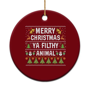 Merry Christmas Ya Filthy Animal Ceramic Ornament Ugly Xmas Movie Alone Pajama - Print Your Wear