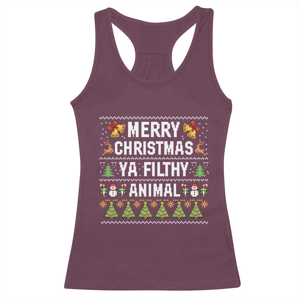 Merry Christmas Ya Filthy Animal Racerback Tank Top Ugly Xmas Movie Alone Pajama TS10 Maroon Print Your Wear