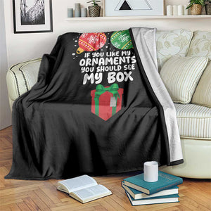 Funny Dirty Christmas Throw Blanket If You Like My Ornaments Rude Adult Humor Xmas PJs TS10 Print Your Wear