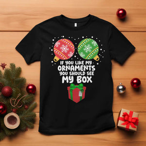 Funny Dirty Christmas T Shirt If You Like My Ornaments Rude Adult Humor Xmas PJs TS10 Black Print Your Wear