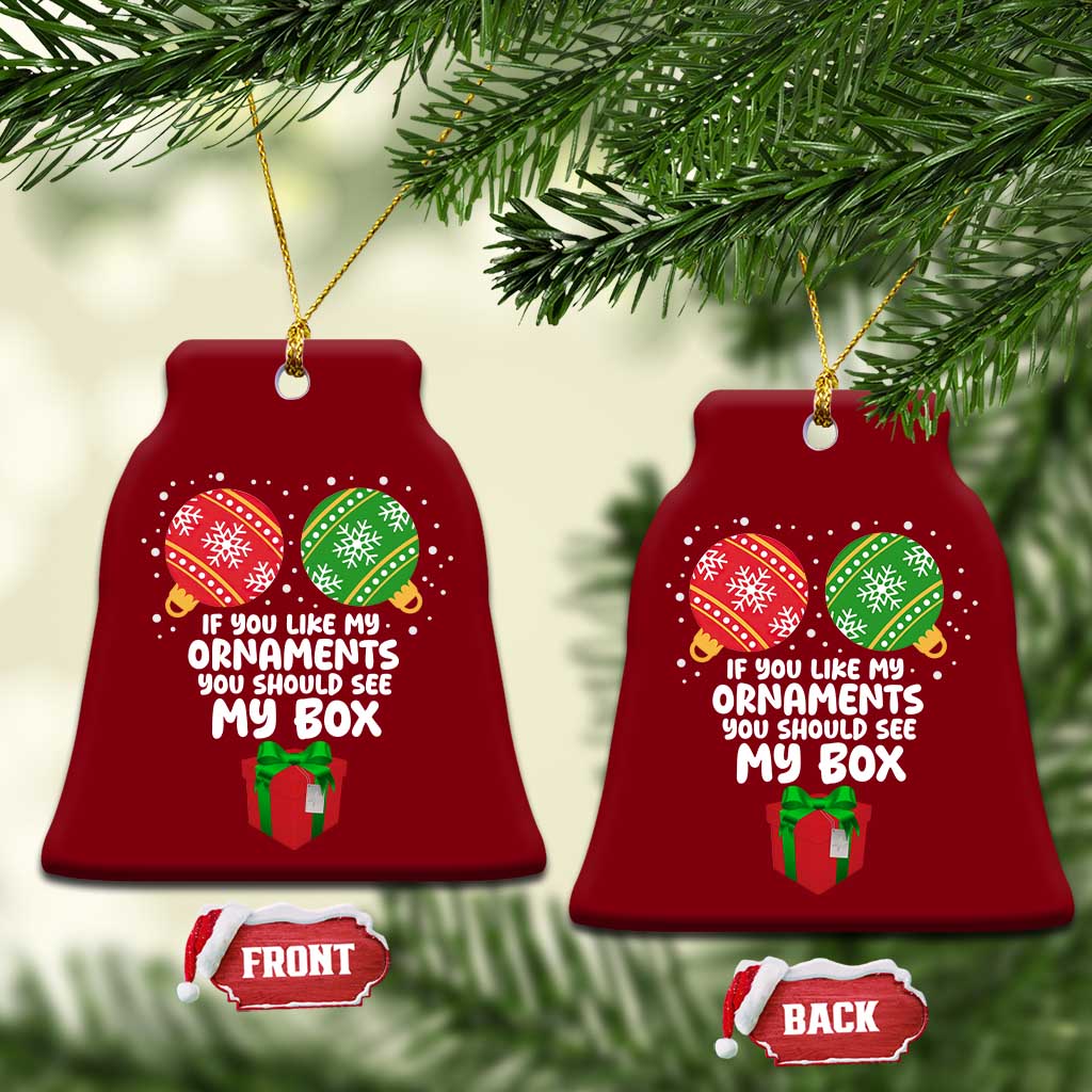 Funny Dirty Christmas Ceramic Ornament If You Like My Ornaments Rude Adult Humor Xmas PJs TS10 Print Your Wear