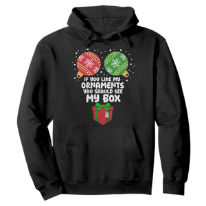 Funny Dirty Christmas Hoodie If You Like My Ornaments Rude Adult Humor Xmas PJs TS10 Black Print Your Wear