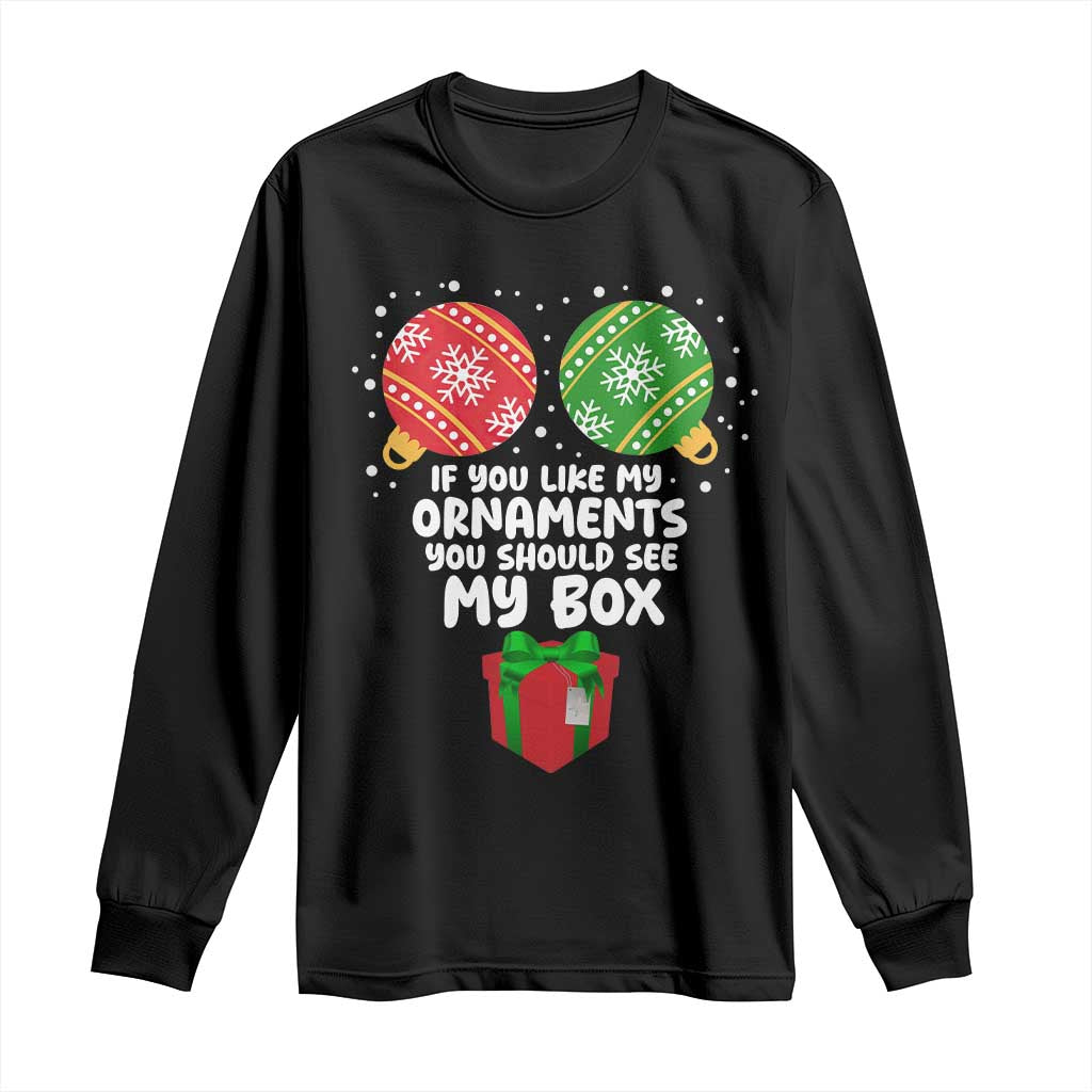 Funny Dirty Christmas Long Sleeve Shirt If You Like My Ornaments Rude Adult Humor Xmas PJs TS10 Black Print Your Wear
