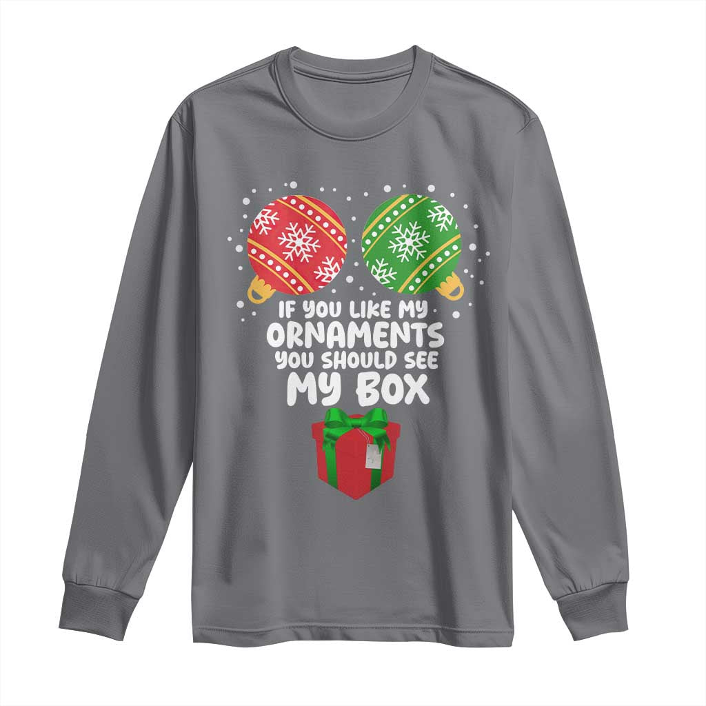Funny Dirty Christmas Long Sleeve Shirt If You Like My Ornaments Rude Adult Humor Xmas PJs TS10 Charcoal Print Your Wear