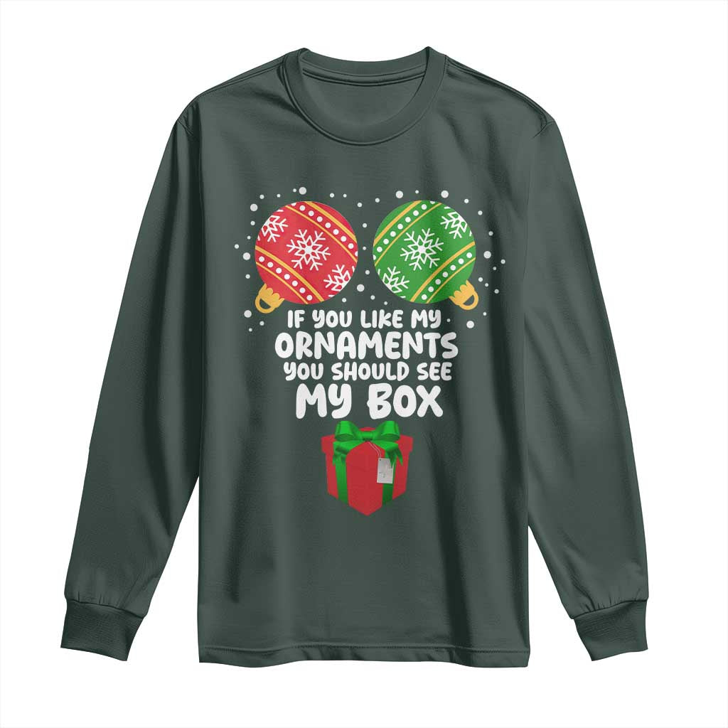 Funny Dirty Christmas Long Sleeve Shirt If You Like My Ornaments Rude Adult Humor Xmas PJs TS10 Dark Forest Green Print Your Wear