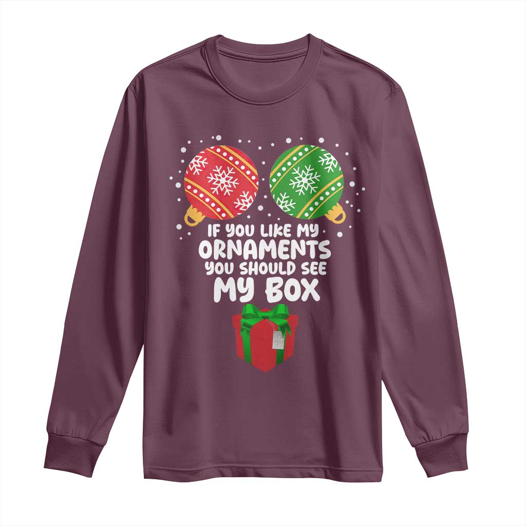 Funny Dirty Christmas Long Sleeve Shirt If You Like My Ornaments Rude Adult Humor Xmas PJs TS10 Maroon Print Your Wear