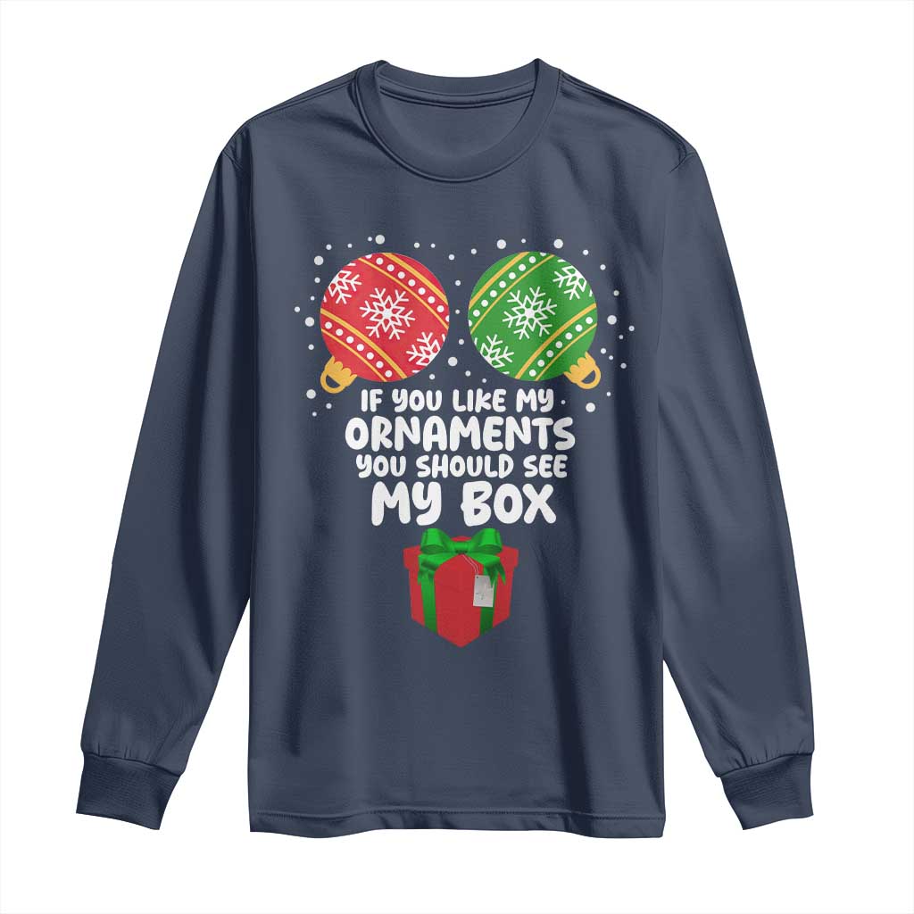 Funny Dirty Christmas Long Sleeve Shirt If You Like My Ornaments Rude Adult Humor Xmas PJs TS10 Navy Print Your Wear