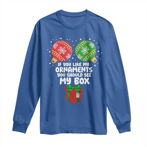 Funny Dirty Christmas Long Sleeve Shirt If You Like My Ornaments Rude Adult Humor Xmas PJs TS10 Royal Blue Print Your Wear