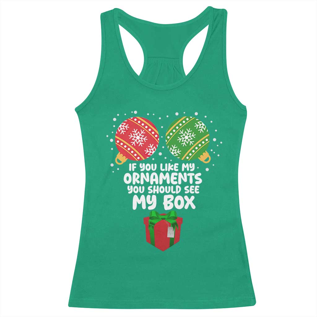 Funny Dirty Christmas Racerback Tank Top If You Like My Ornaments Rude Adult Humor Xmas PJs TS10 Irish Green Print Your Wear