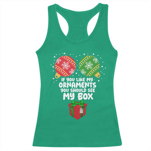 Funny Dirty Christmas Racerback Tank Top If You Like My Ornaments Rude Adult Humor Xmas PJs TS10 Irish Green Print Your Wear