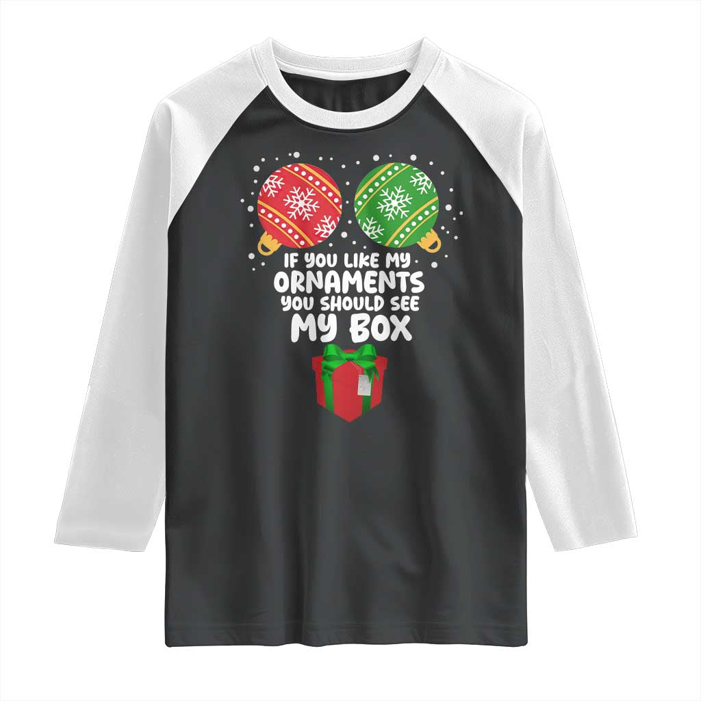 Funny Dirty Christmas Raglan Shirt If You Like My Ornaments Rude Adult Humor Xmas PJs TS10 Black White Print Your Wear