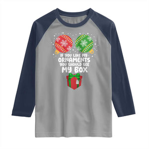 Funny Dirty Christmas Raglan Shirt If You Like My Ornaments Rude Adult Humor Xmas PJs TS10 Sport Gray Navy Print Your Wear