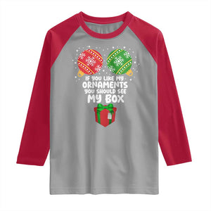 Funny Dirty Christmas Raglan Shirt If You Like My Ornaments Rude Adult Humor Xmas PJs TS10 Sport Gray Red Print Your Wear
