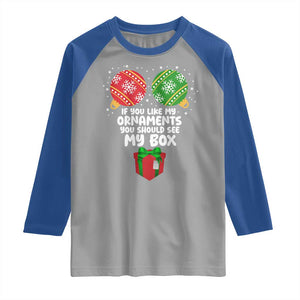 Funny Dirty Christmas Raglan Shirt If You Like My Ornaments Rude Adult Humor Xmas PJs TS10 Sport Gray Royal Print Your Wear