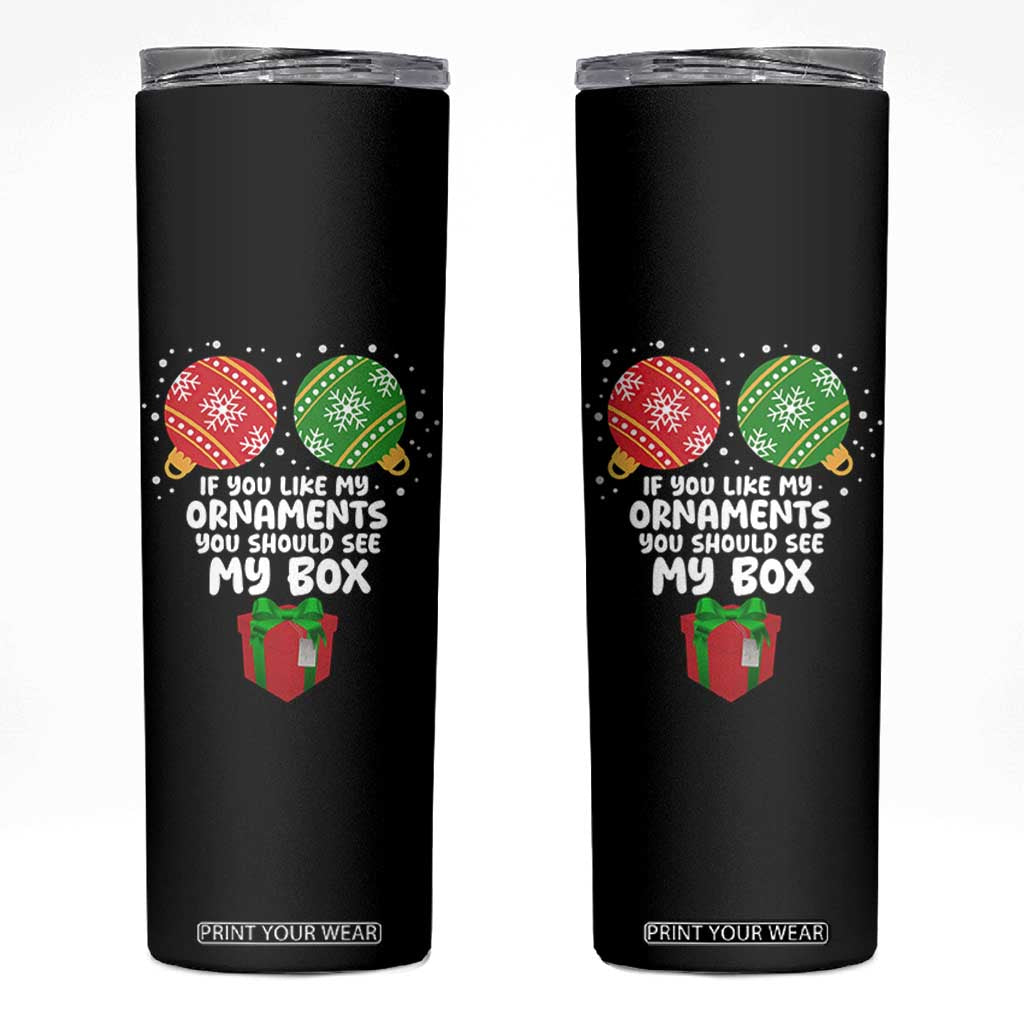 Funny Dirty Christmas Skinny Tumbler If You Like My Ornaments Rude Adult Humor Xmas PJs TS10 Black Print Your Wear