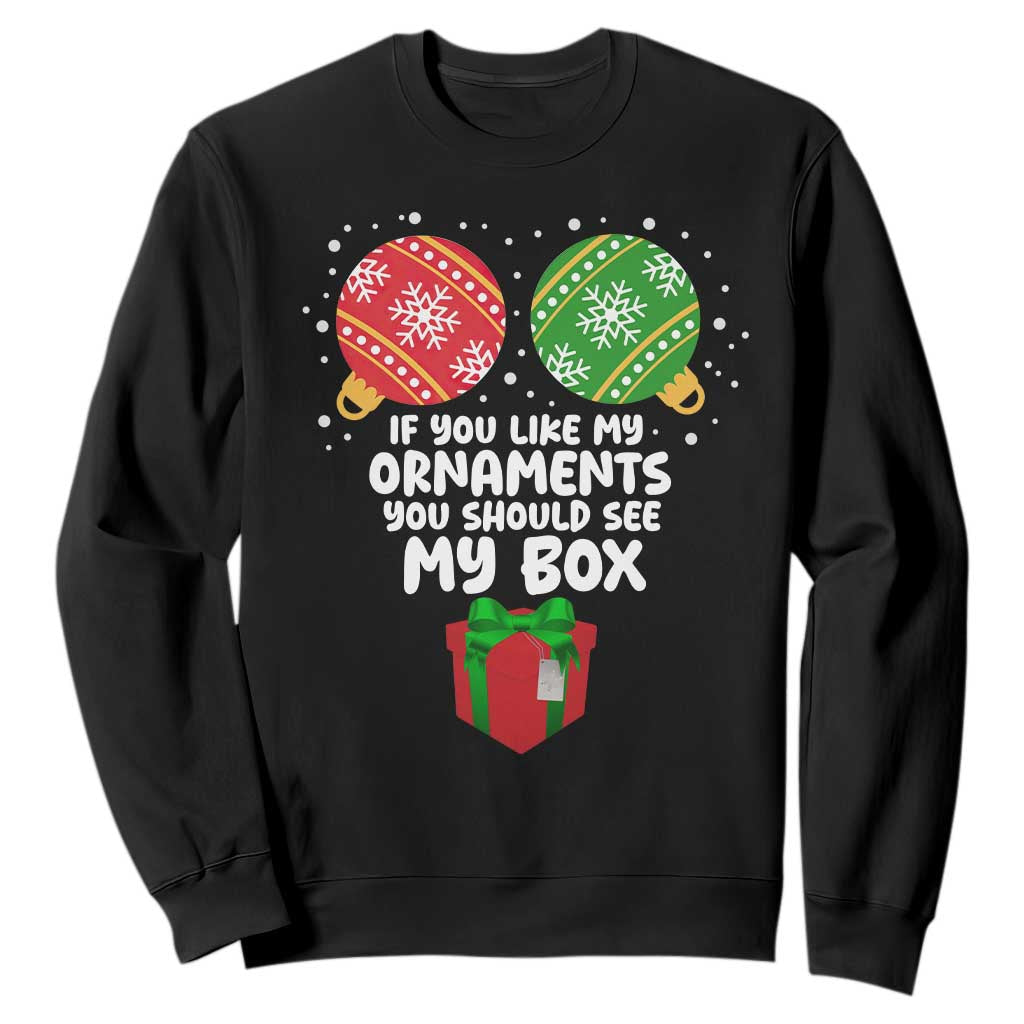 Funny Dirty Christmas Sweatshirt If You Like My Ornaments Rude Adult Humor Xmas PJs TS10 Black Print Your Wear