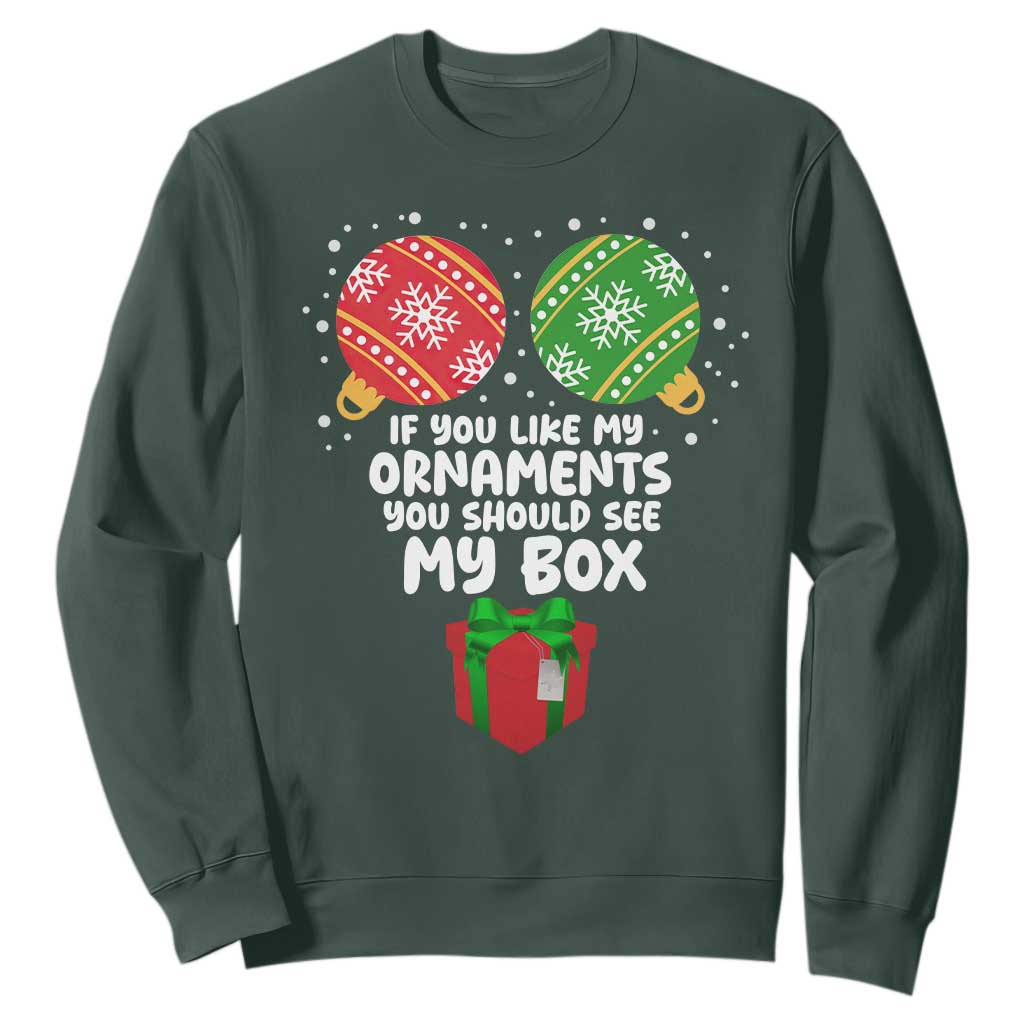 Funny Dirty Christmas Sweatshirt If You Like My Ornaments Rude Adult Humor Xmas PJs TS10 Dark Forest Green Print Your Wear