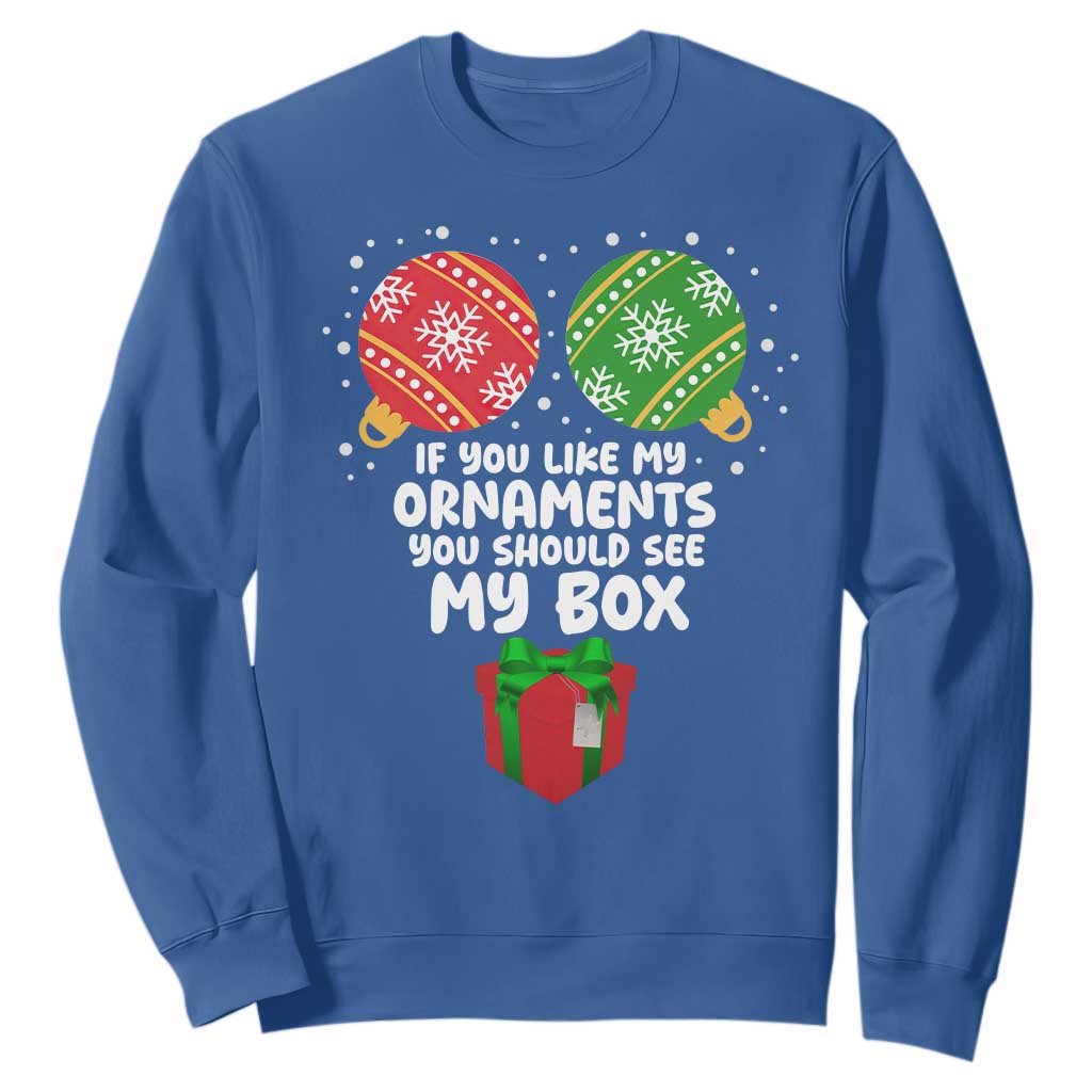 Funny Dirty Christmas Sweatshirt If You Like My Ornaments Rude Adult Humor Xmas PJs TS10 Royal Blue Print Your Wear