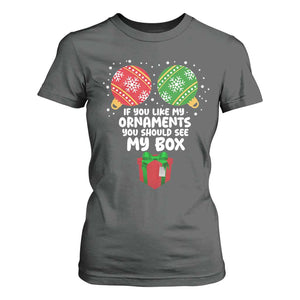 Funny Dirty Christmas T Shirt For Women If You Like My Ornaments Rude Adult Humor Xmas PJs TS10 Dark Heather Print Your Wear