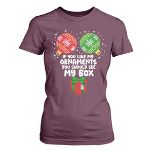 Funny Dirty Christmas T Shirt For Women If You Like My Ornaments Rude Adult Humor Xmas PJs TS10 Maroon Print Your Wear
