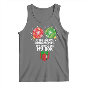 Funny Dirty Christmas Tank Top If You Like My Ornaments Rude Adult Humor Xmas PJs TS10 Black Heather Print Your Wear