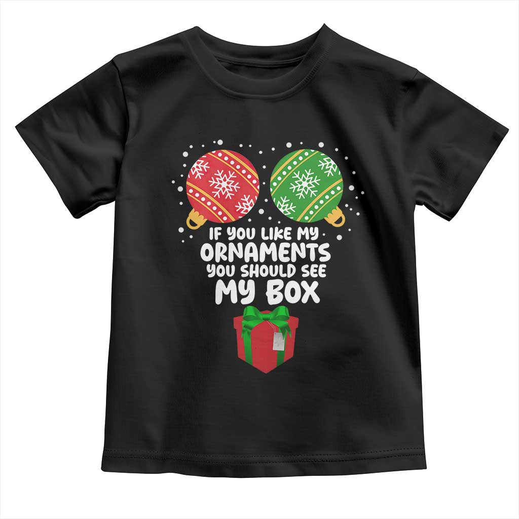 Funny Dirty Christmas Toddler T Shirt If You Like My Ornaments Rude Adult Humor Xmas PJs TS10 Black Print Your Wear