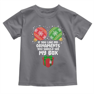 Funny Dirty Christmas Toddler T Shirt If You Like My Ornaments Rude Adult Humor Xmas PJs TS10 Charcoal Print Your Wear