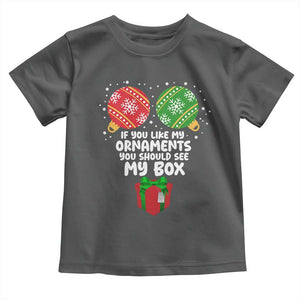 Funny Dirty Christmas Toddler T Shirt If You Like My Ornaments Rude Adult Humor Xmas PJs TS10 Dark Heather Print Your Wear