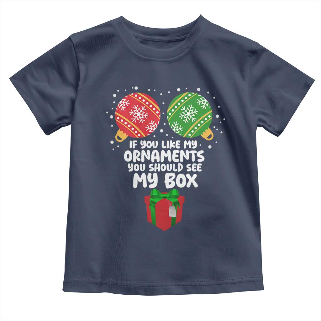 Funny Dirty Christmas Toddler T Shirt If You Like My Ornaments Rude Adult Humor Xmas PJs TS10 Navy Print Your Wear