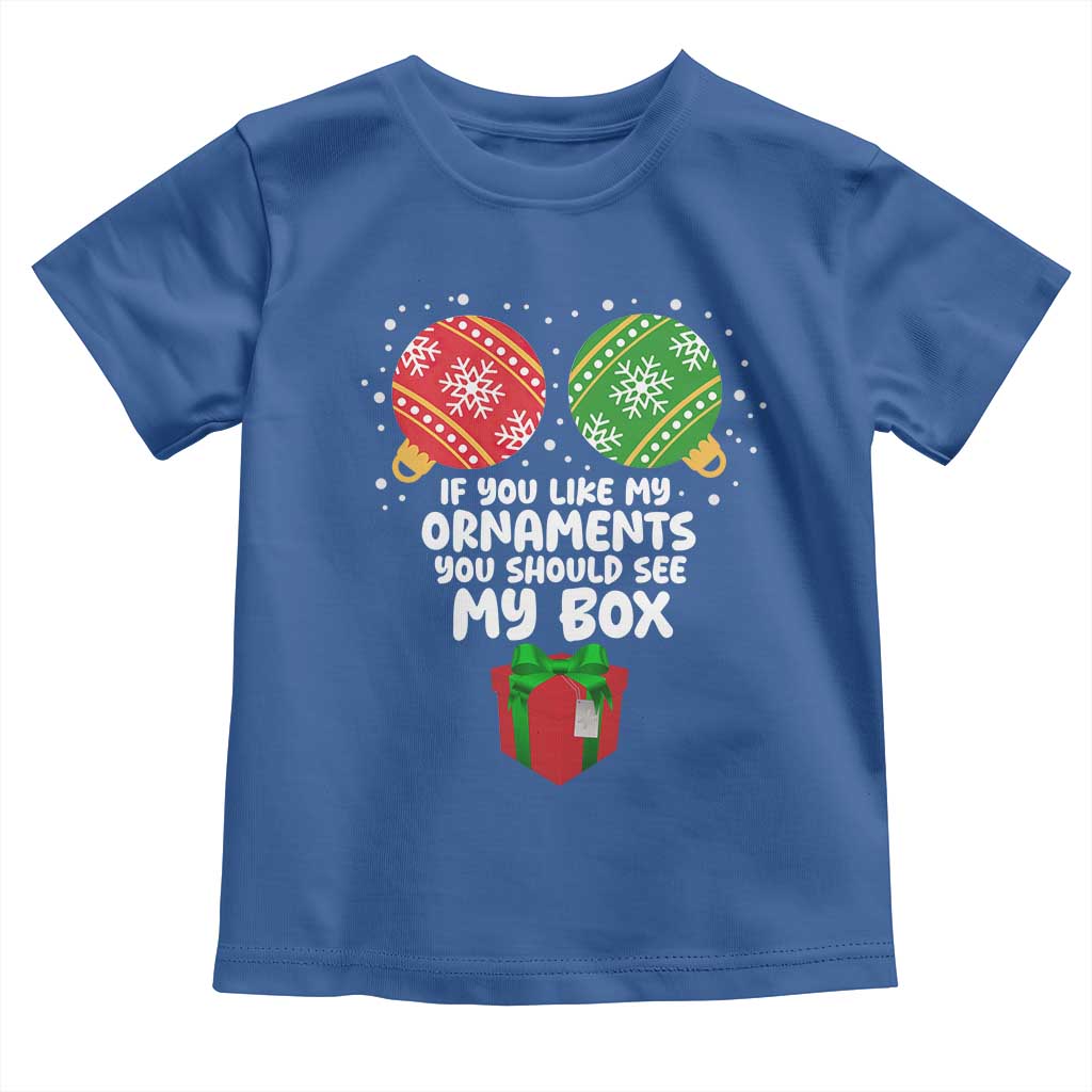 Funny Dirty Christmas Toddler T Shirt If You Like My Ornaments Rude Adult Humor Xmas PJs TS10 Royal Blue Print Your Wear