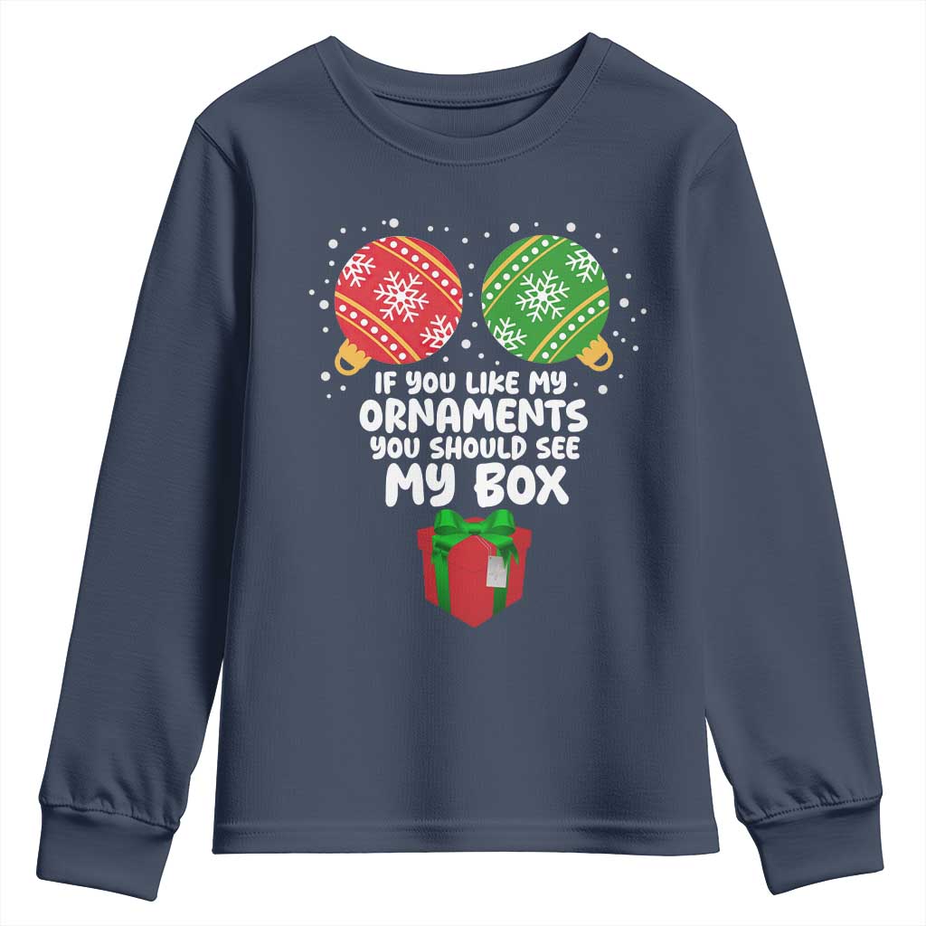 Funny Dirty Christmas Youth Sweatshirt If You Like My Ornaments Rude Adult Humor Xmas PJs TS10 Navy Print Your Wear