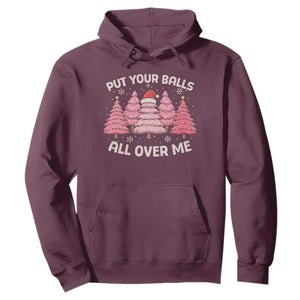 Put Your Balls All Over Me Christmas Hoodie Dirty Humor Inappropriate Pink Tree Xmas TS10 Maroon Print Your Wear
