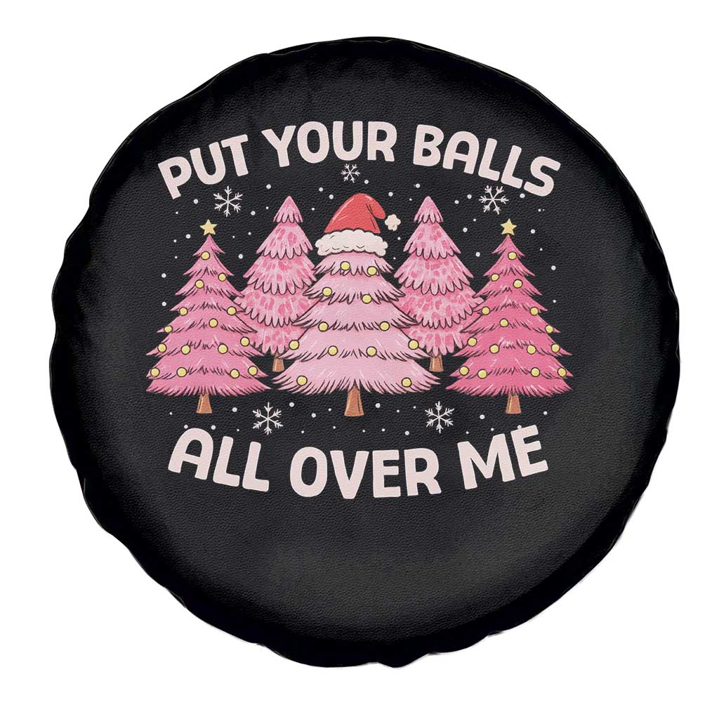 Put Your Balls All Over Me Christmas Spare Tire Cover Dirty Humor Inappropriate Pink Tree Xmas TS10 Print Your Wear